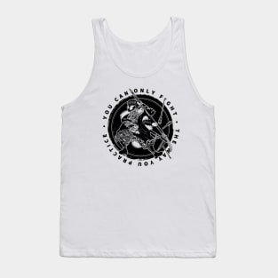 You can only fight the way you practice - Miyamoto Musashi Quote. Tank Top